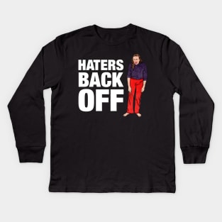 Haters Back Off Kids Long Sleeve T-Shirt